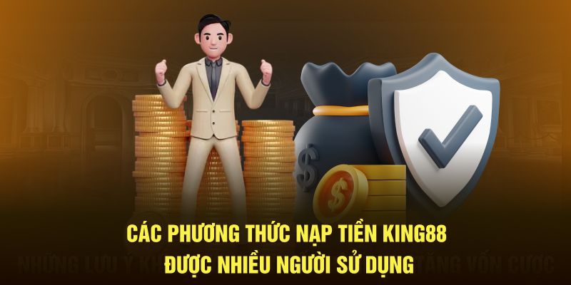 Giới thiệu hình thức thanh toán nạp tiền King88 được nhiều người sử dụng