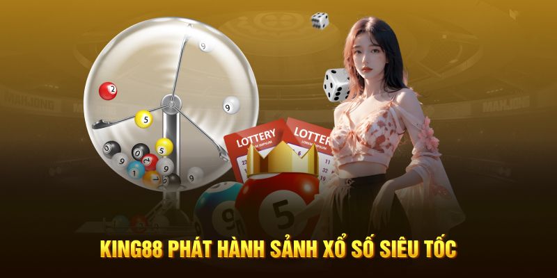 king88 phát hành sảnh xổ số siêu tốc