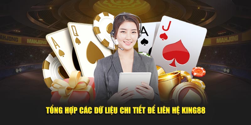 Tổng hợp các dữ liệu chi tiết để liên hệ King88